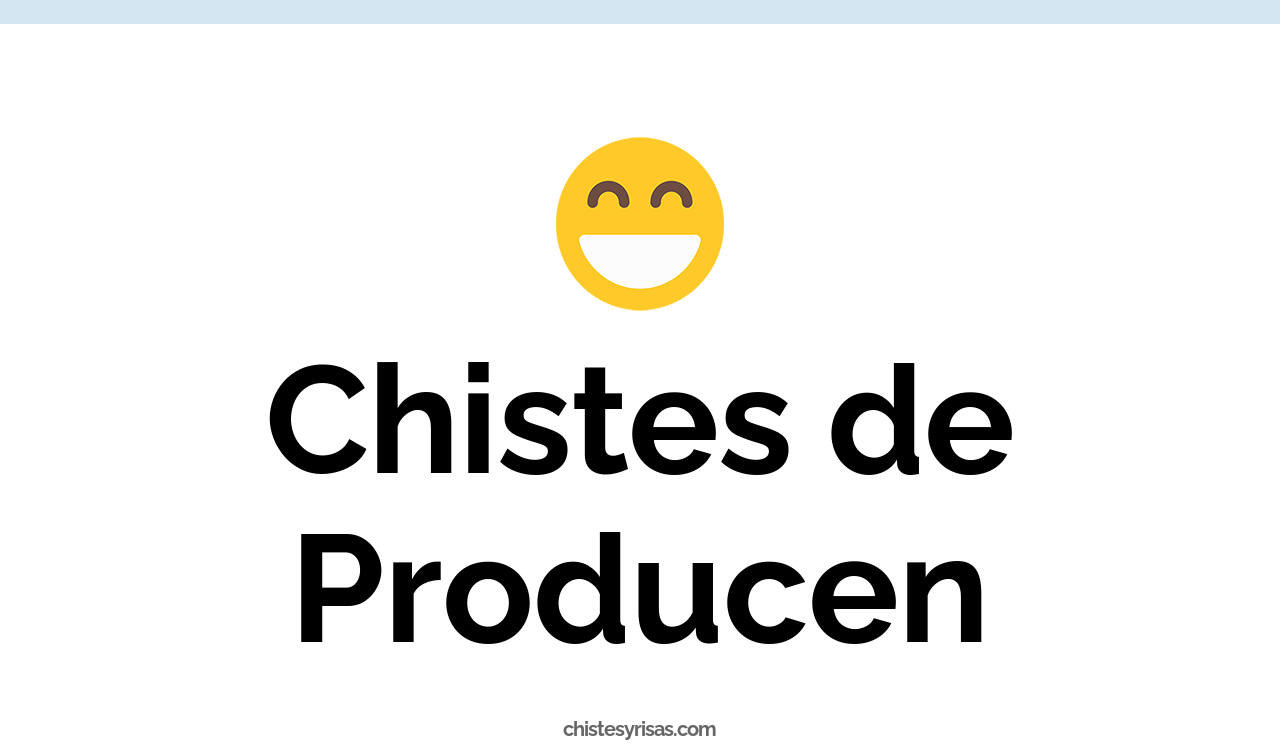 chistes de producen