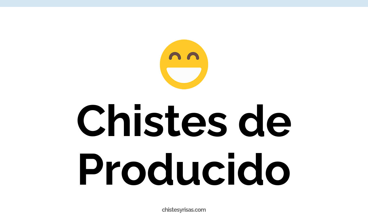 chistes de producido