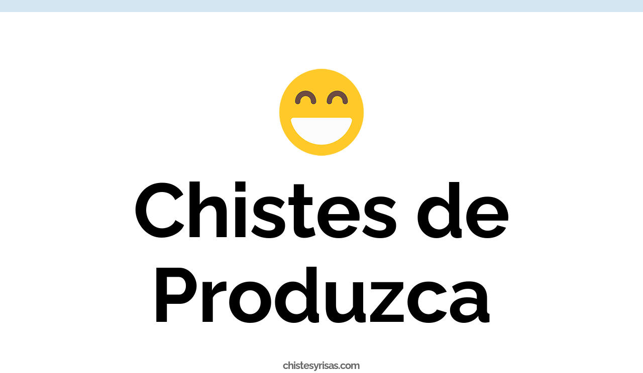 chistes de produzca
