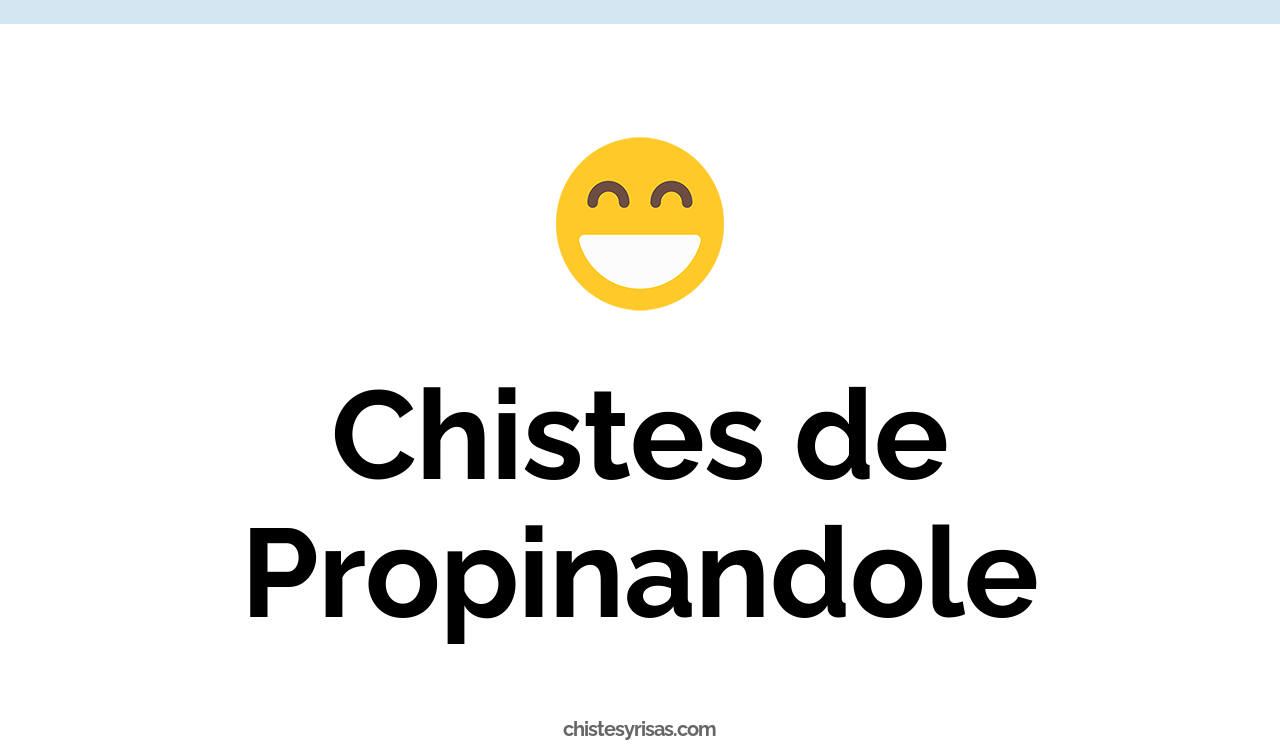 chistes de propinandole