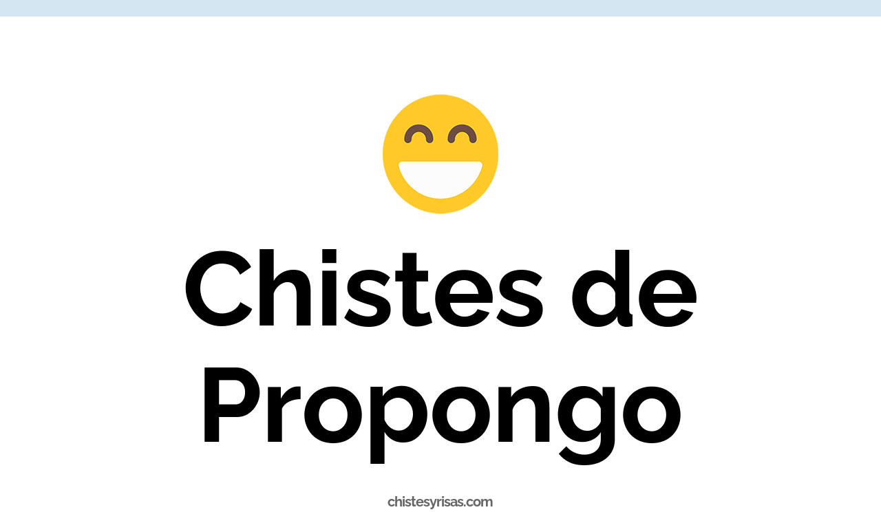 chistes de propongo