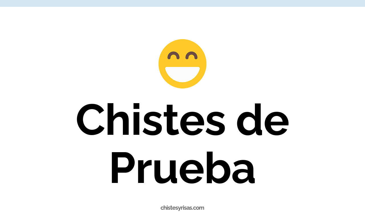 chistes de prueba