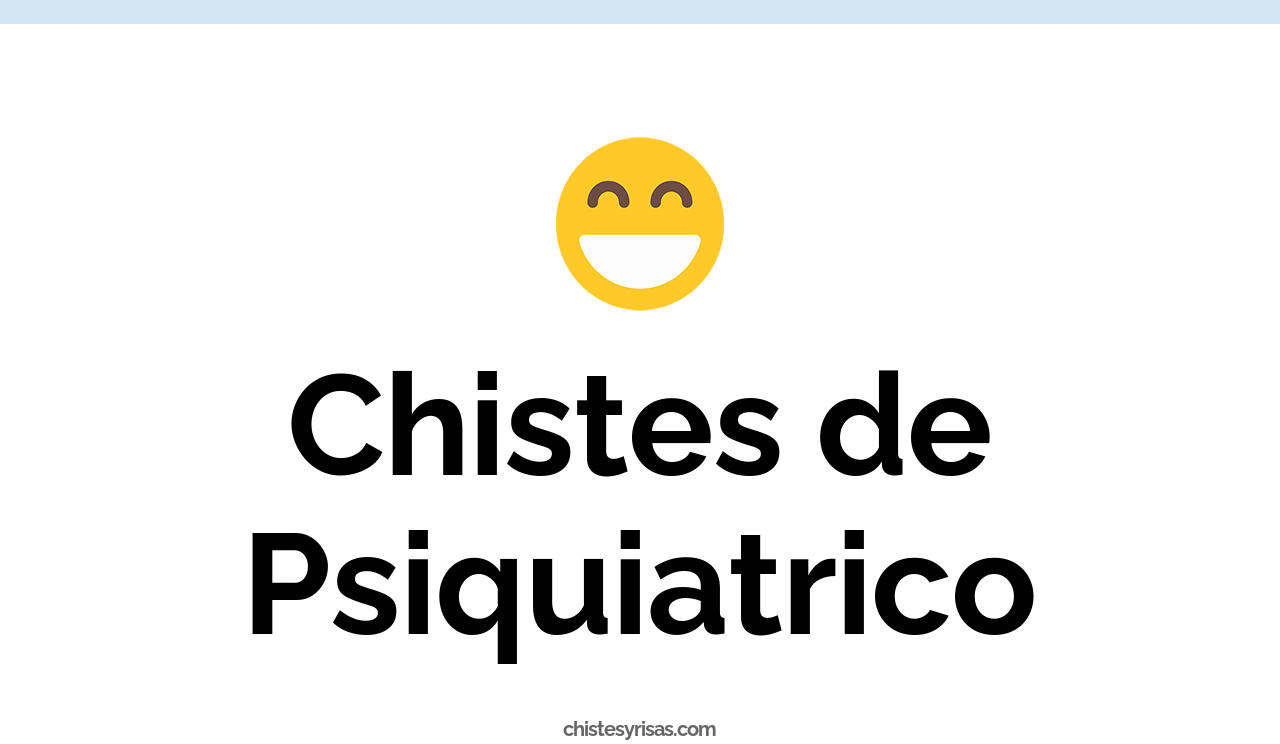 chistes de psiquiátrico