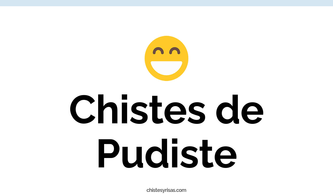 chistes de pudiste