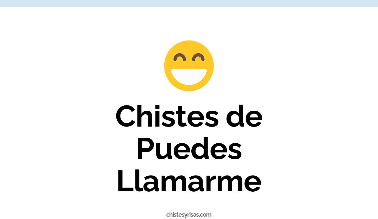 chistes de puedes llamarme