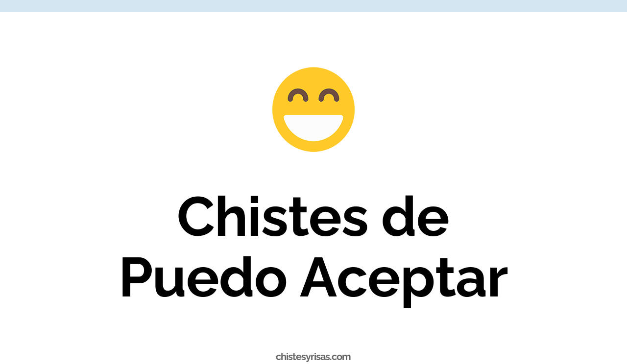 chistes de puedo aceptar