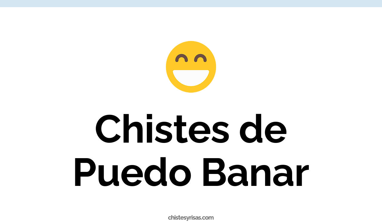 chistes de puedo banar