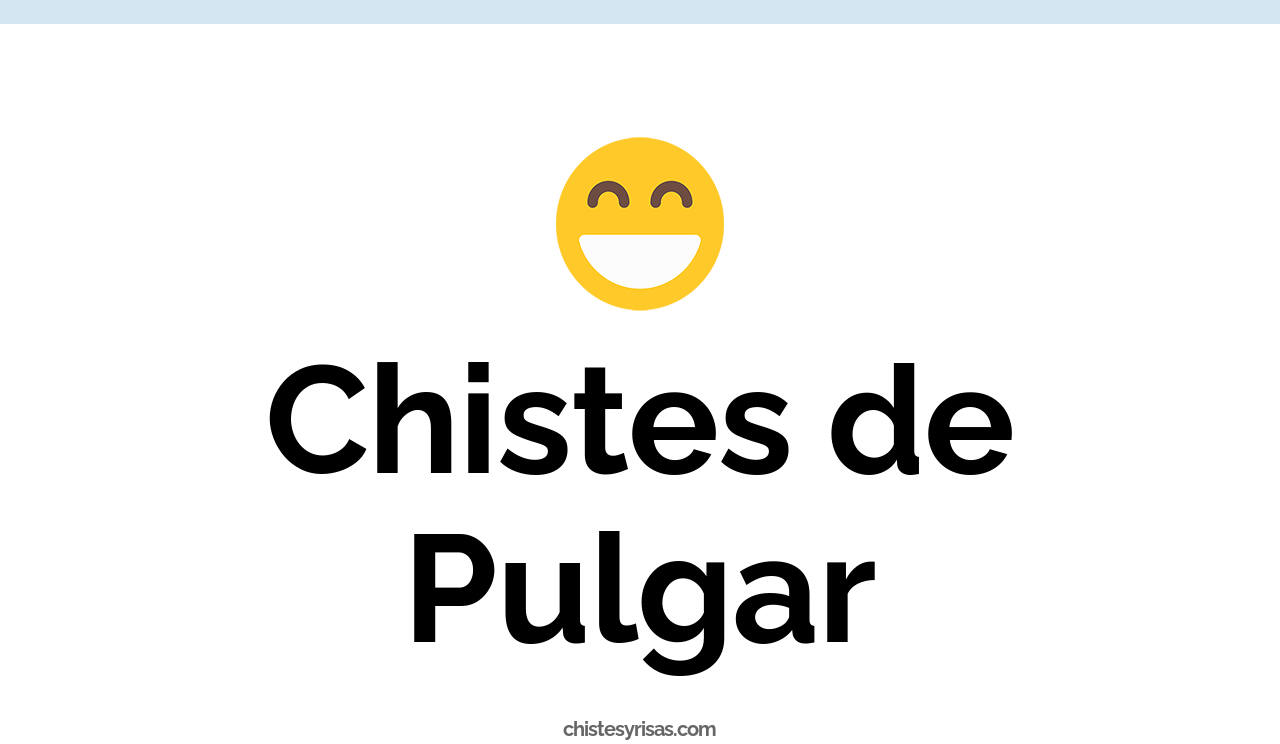 chistes de pulgar