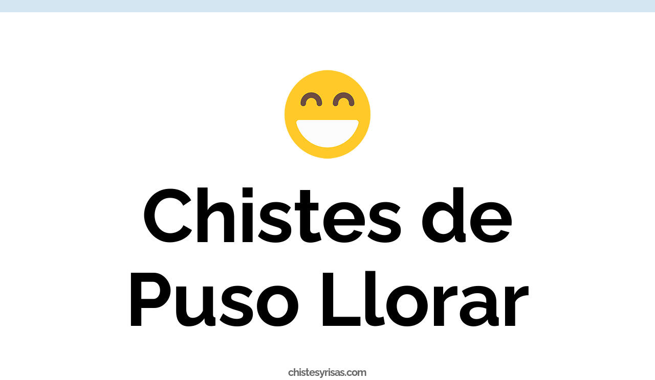 chistes de puso llorar