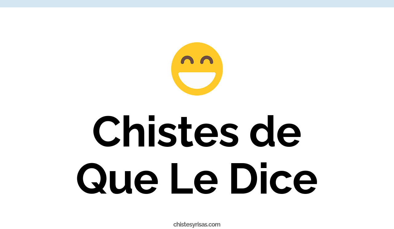 chistes de qué le dice