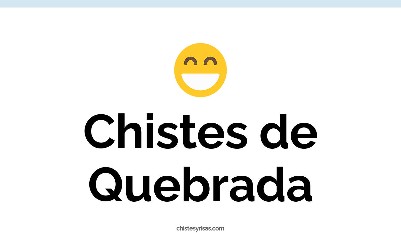 chistes de quebrada