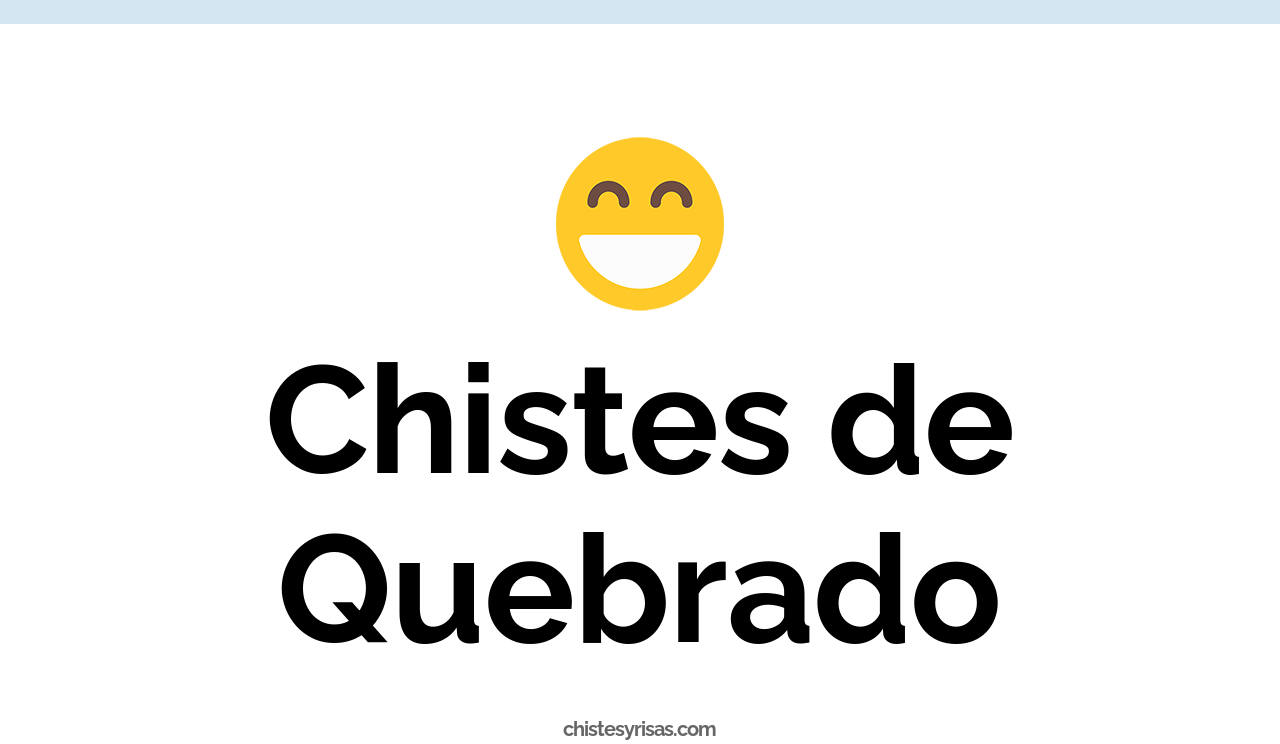 chistes de quebrado