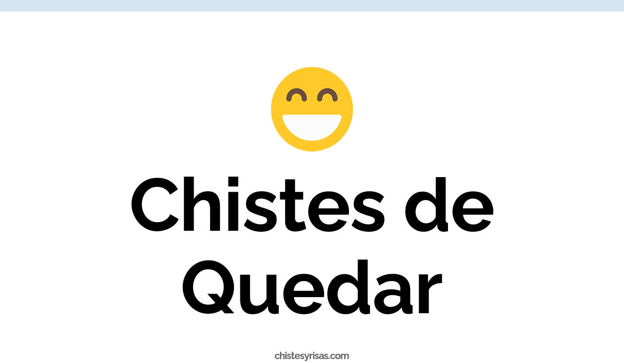 chistes de quedar