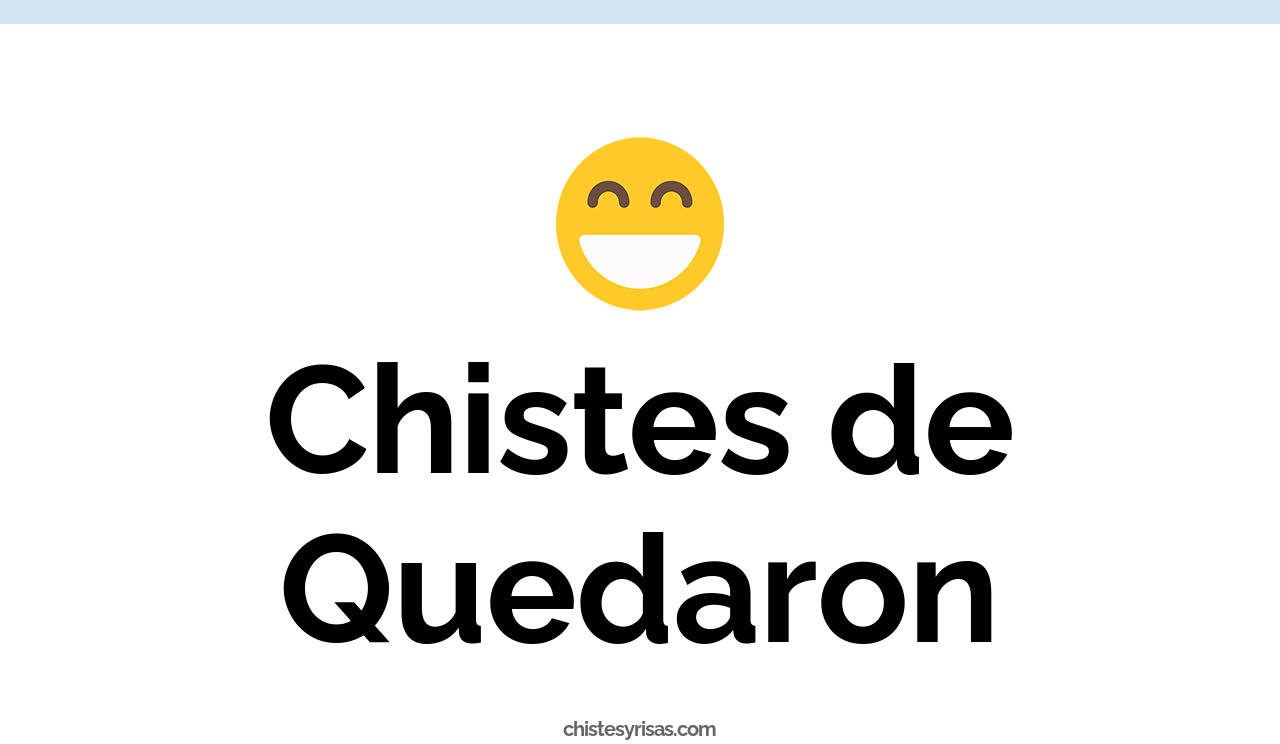 chistes de quedaron