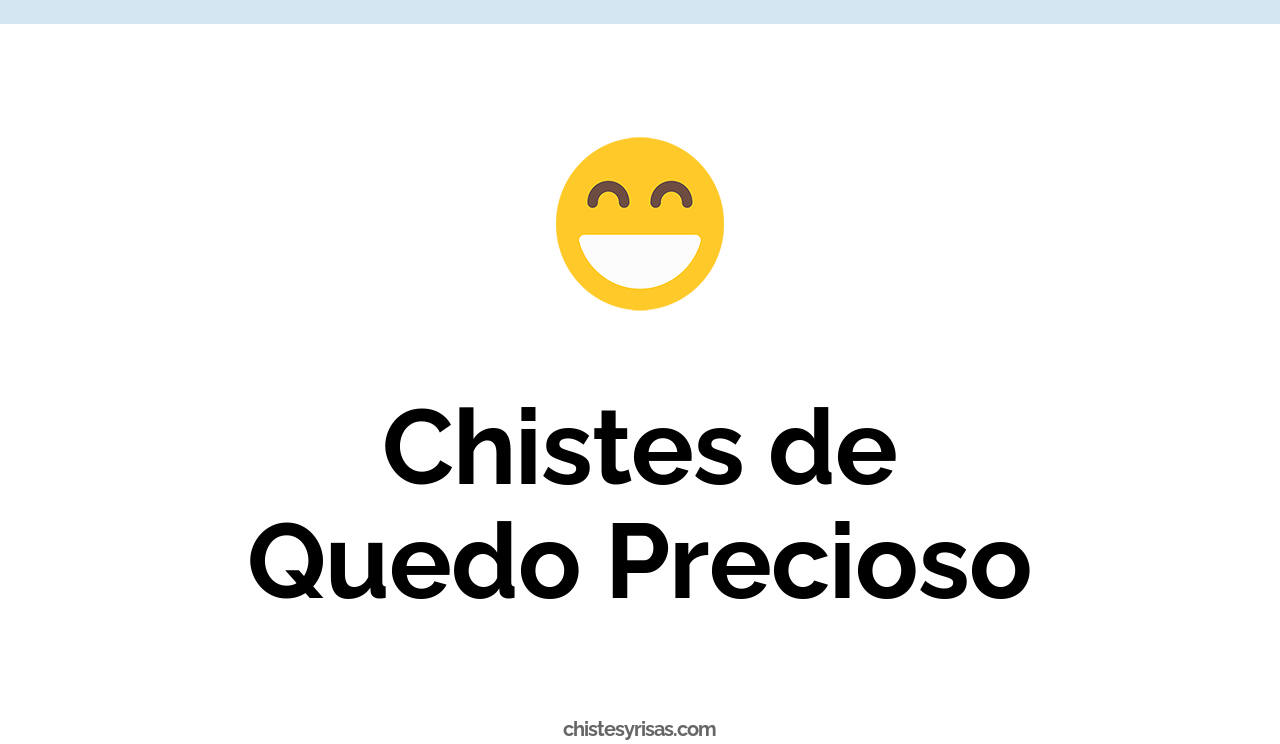 chistes de quedo precioso