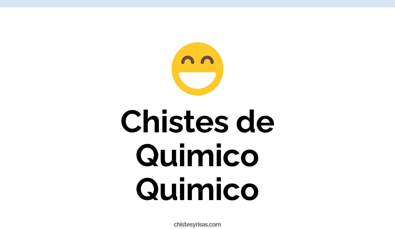 chistes de quimico quimico