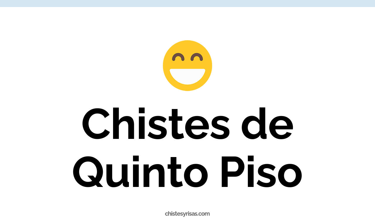 chistes de quinto piso