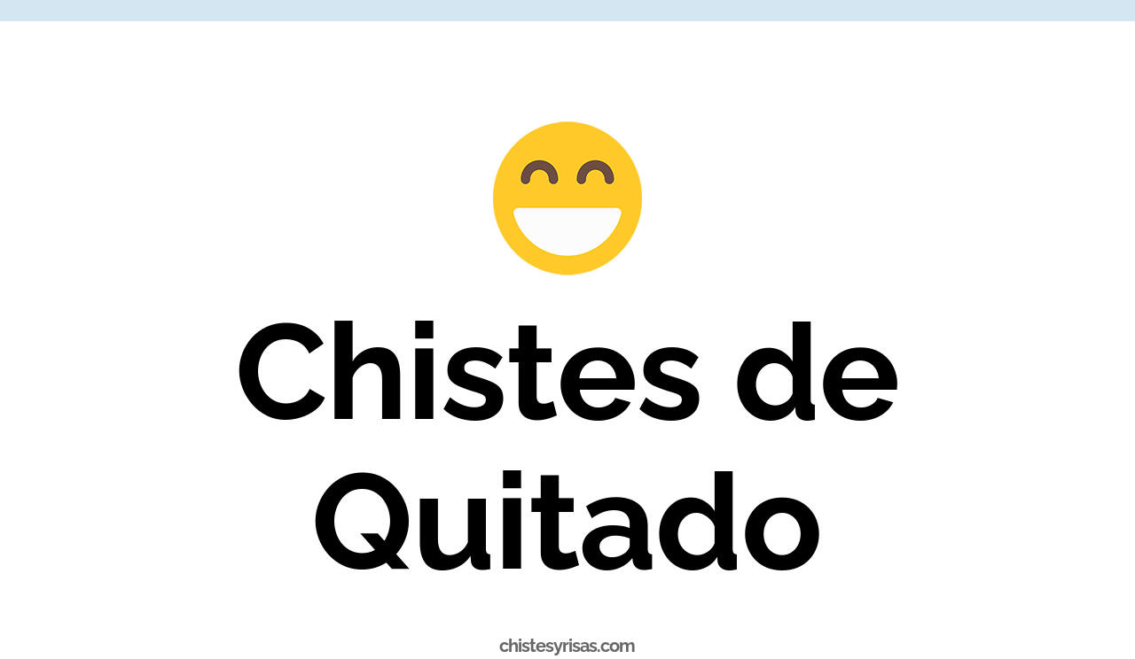 chistes de quitado