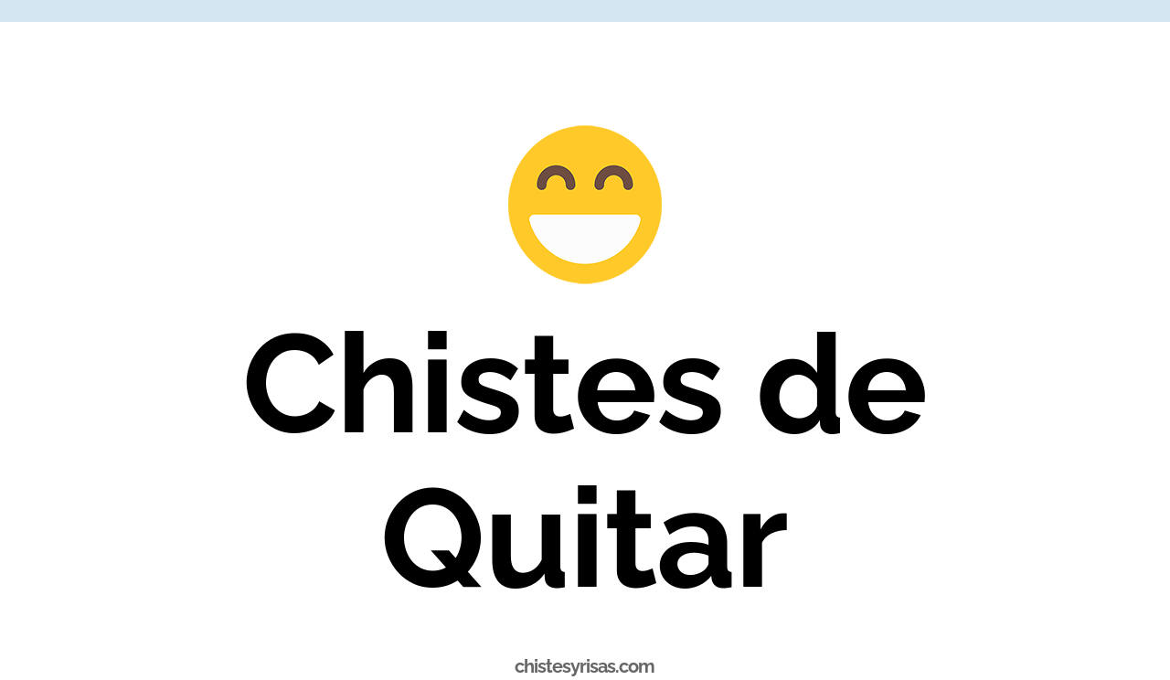 chistes de quitar