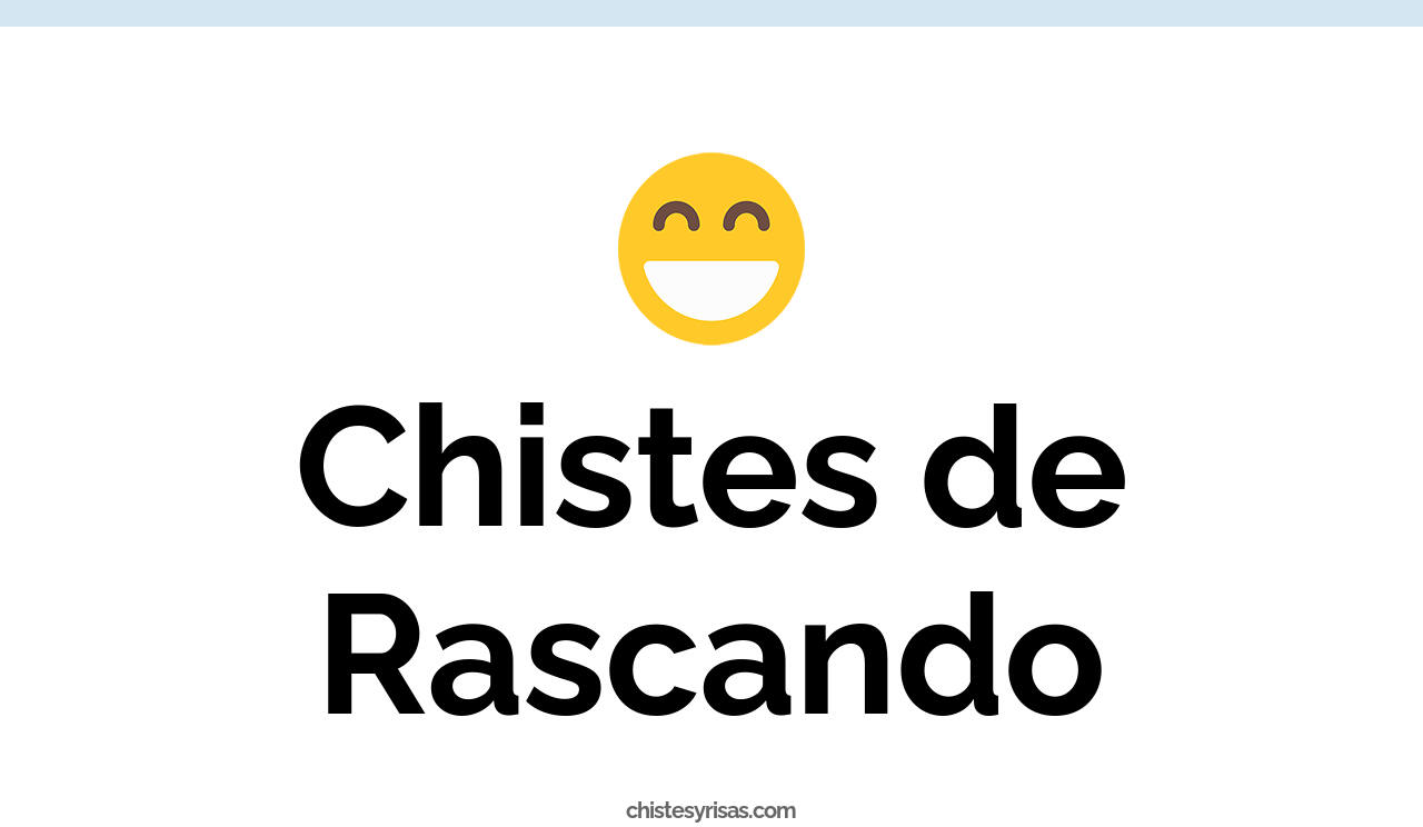 chistes de rascando