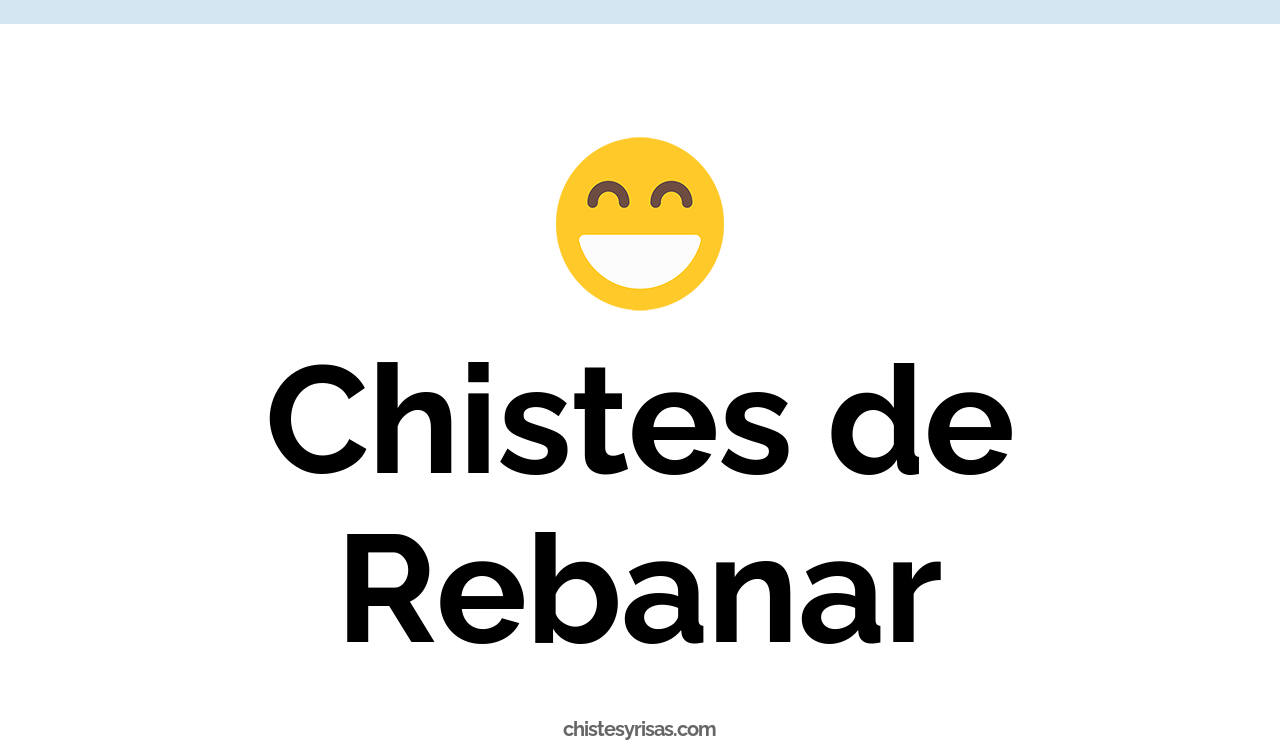 chistes de rebanar
