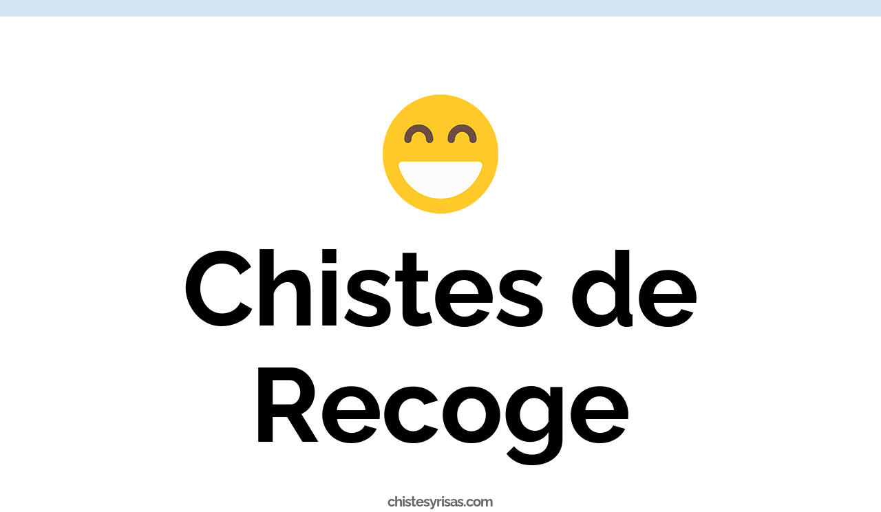 chistes de recoge