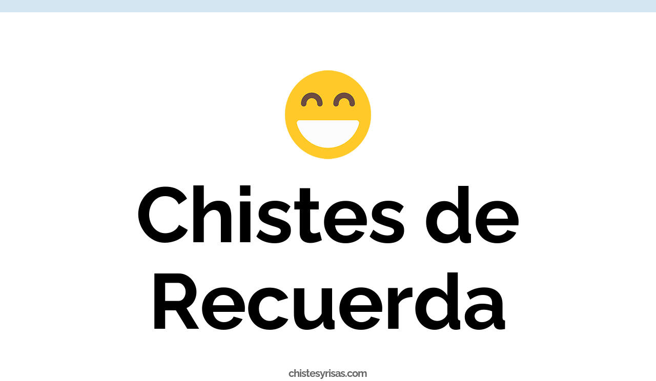 chistes de recuerda