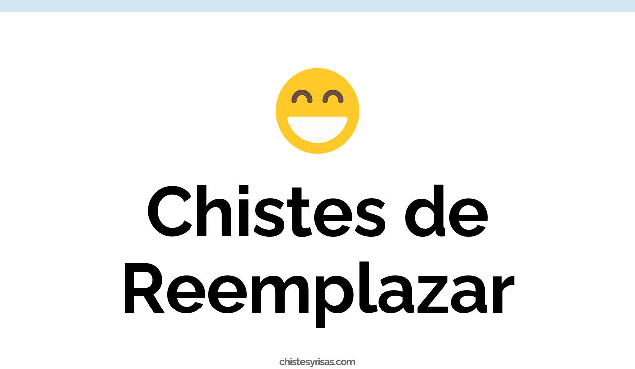 chistes de reemplazar