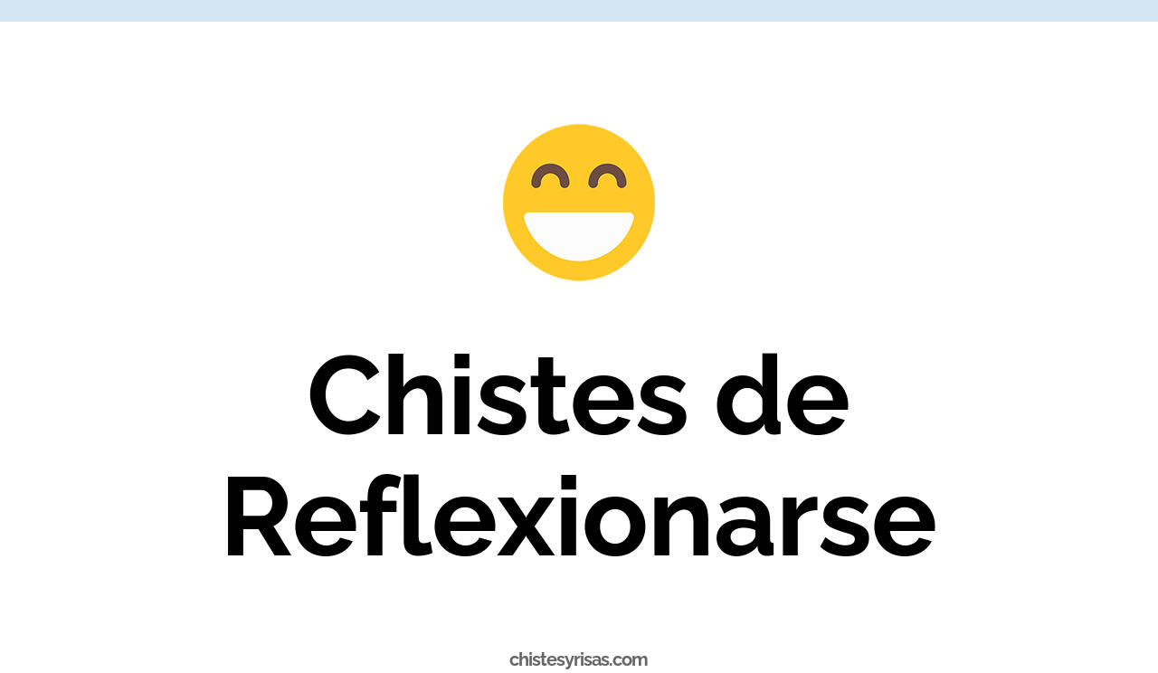 chistes de reflexionarse