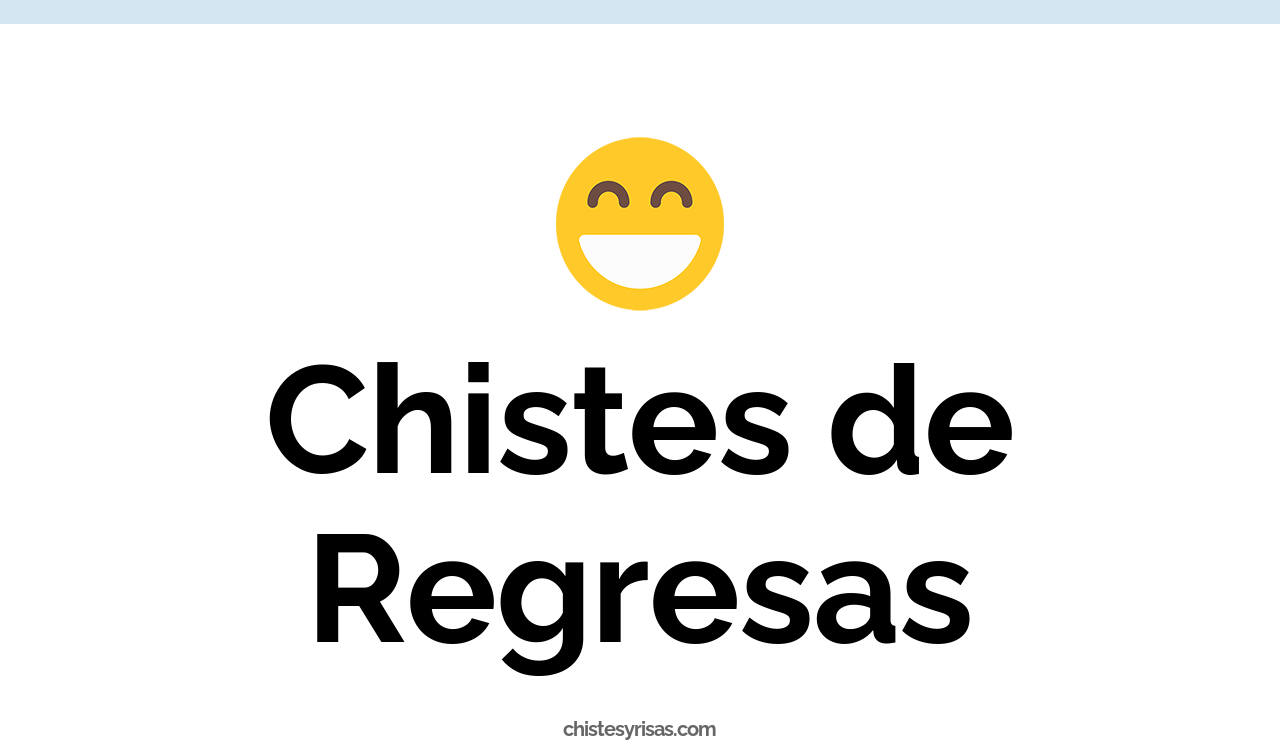 chistes de regresas