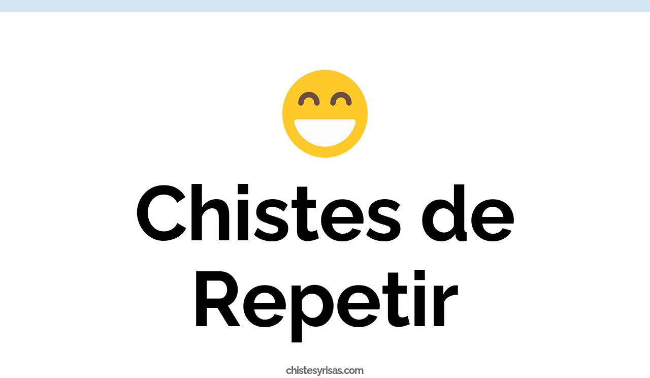 chistes de repetir