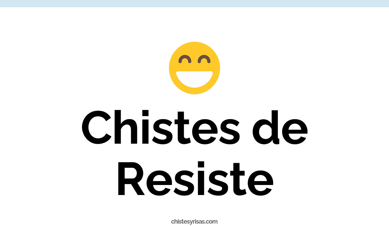 chistes de resiste