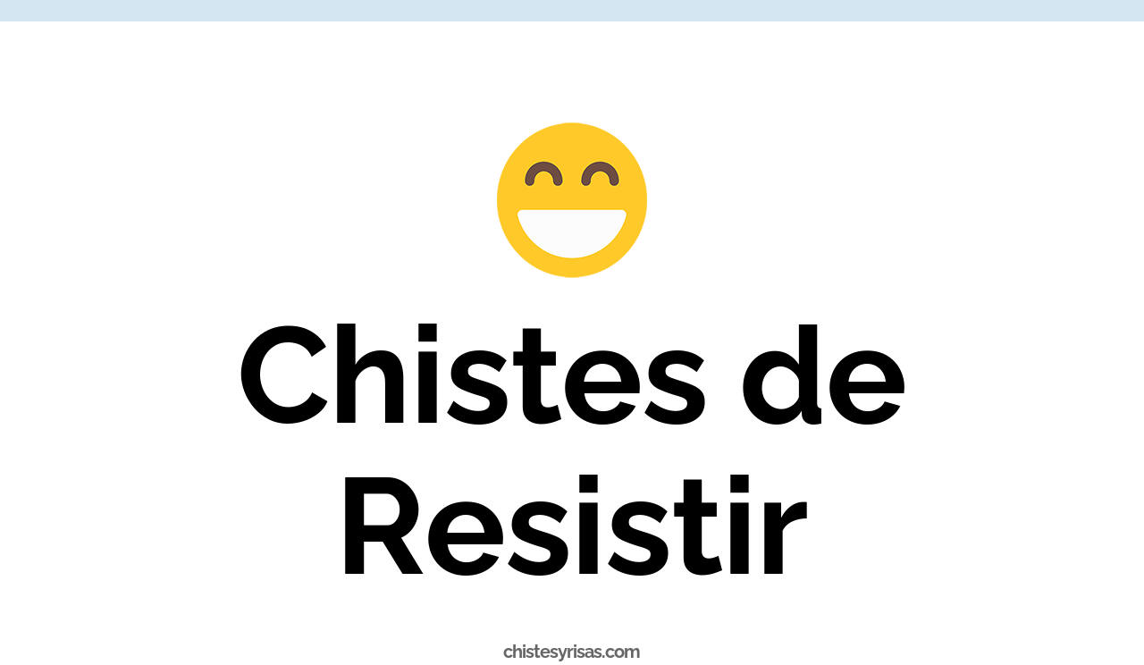 chistes de resistir