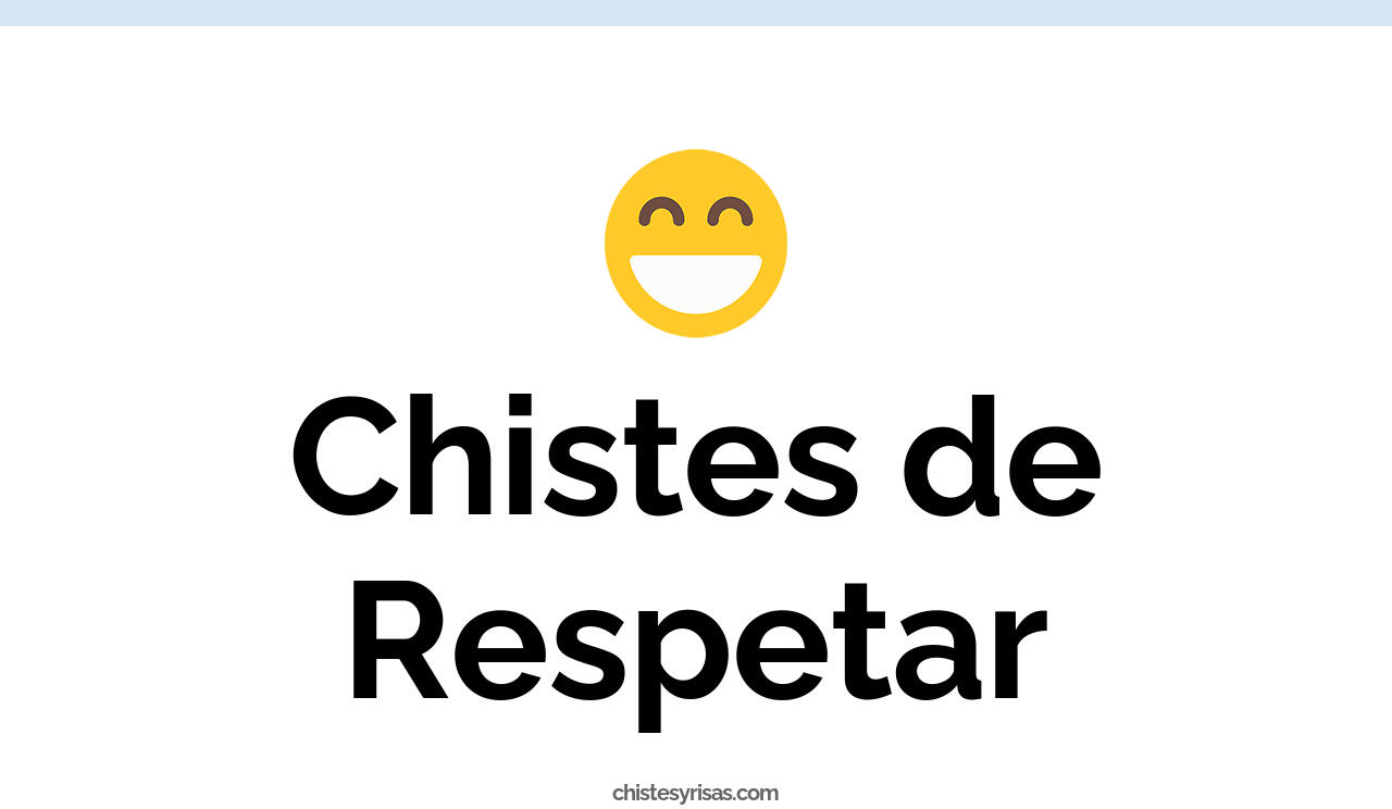 chistes de respetar