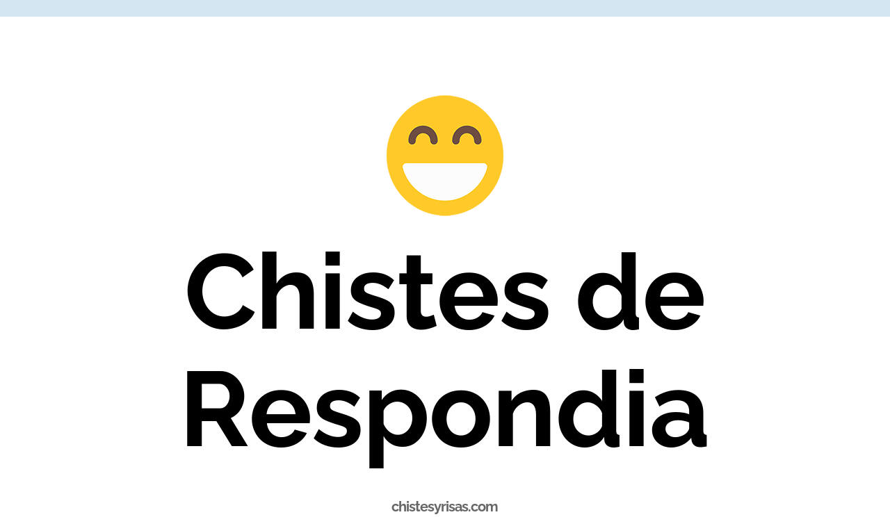 chistes de respondia