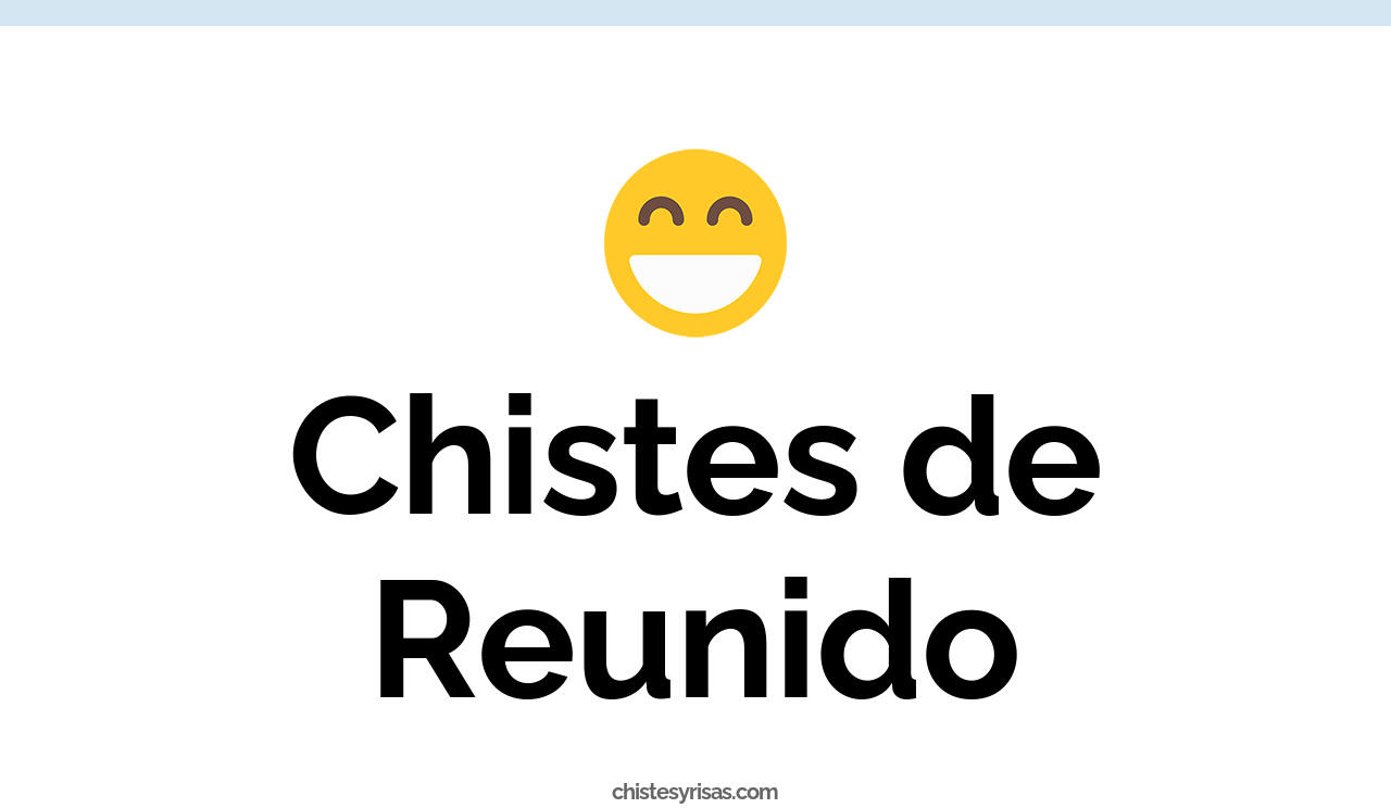 chistes de reunido