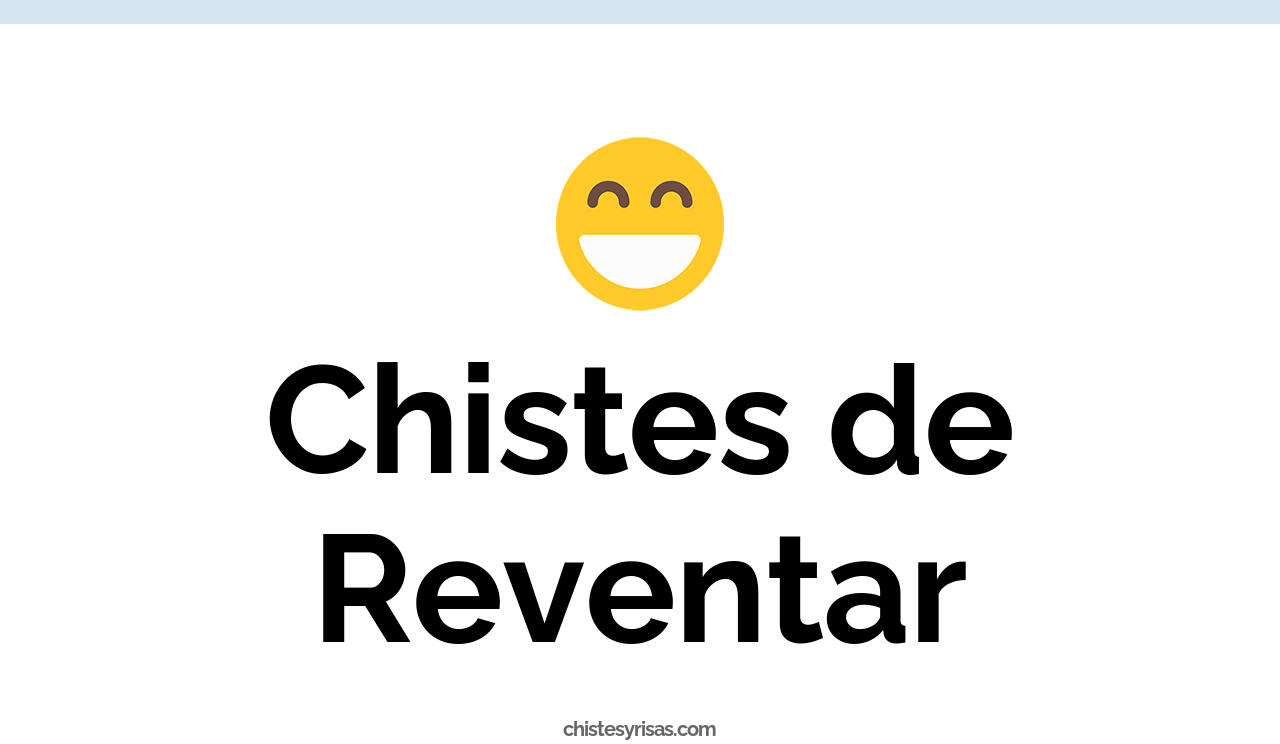 chistes de reventar