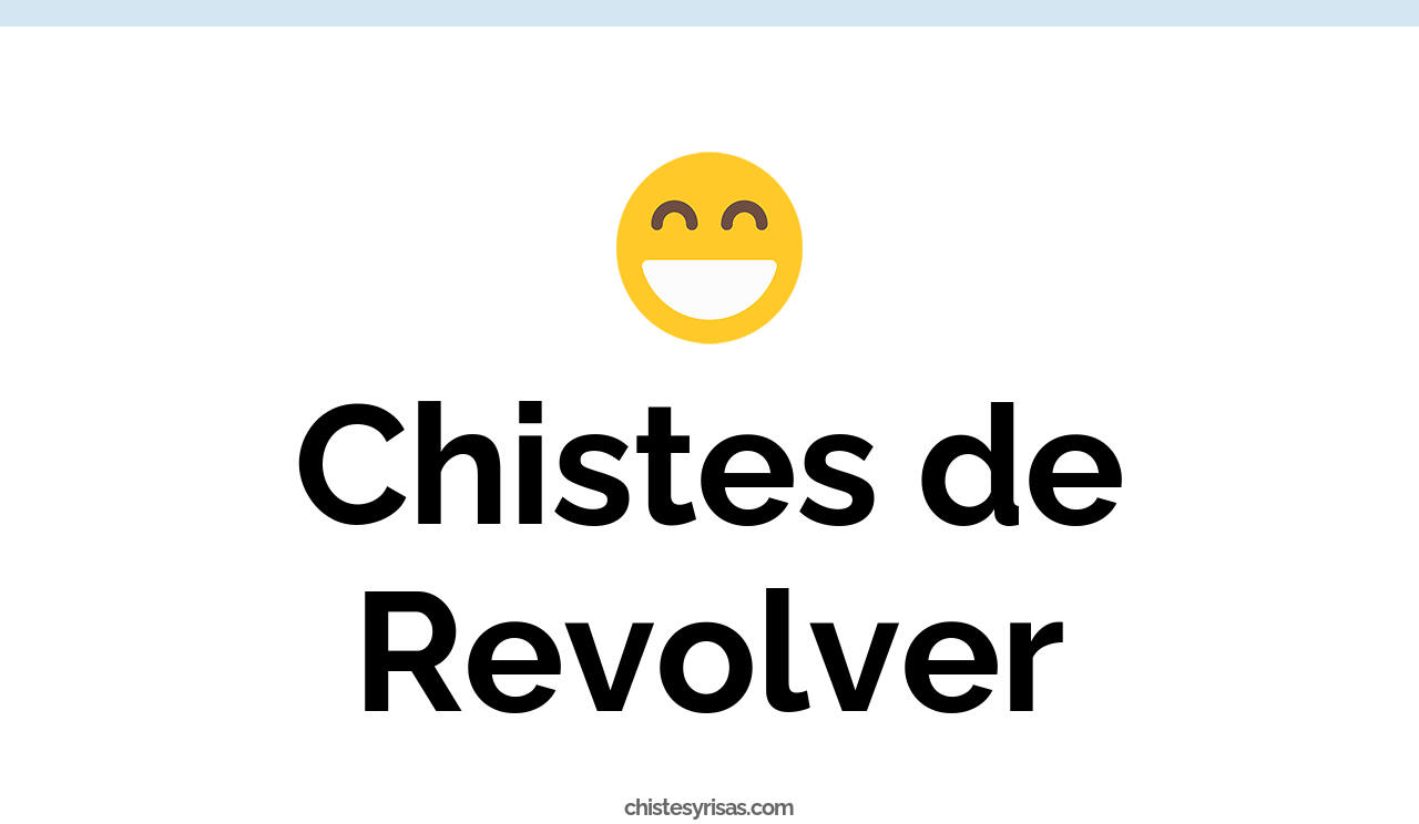 chistes de revólver