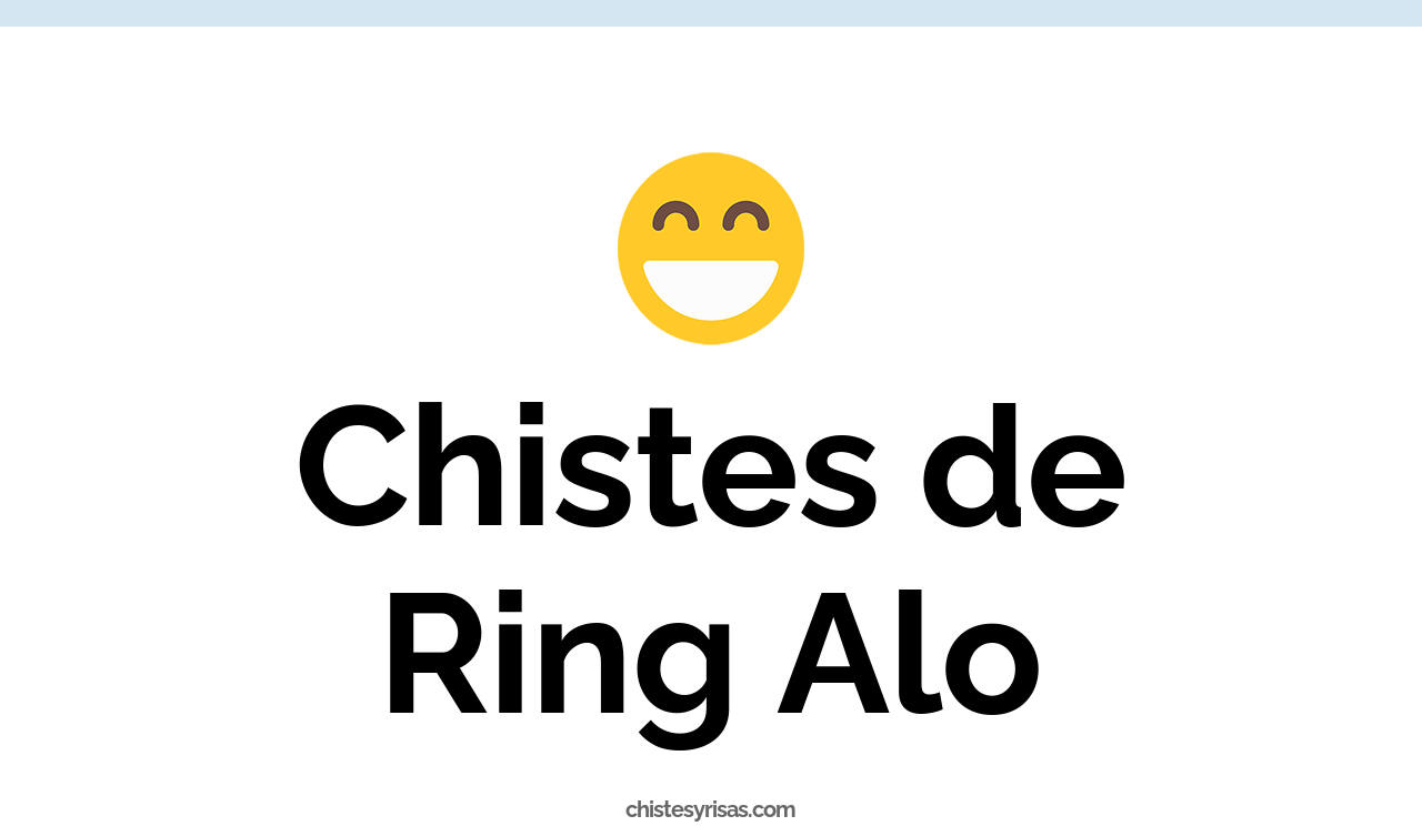 chistes de ring alo