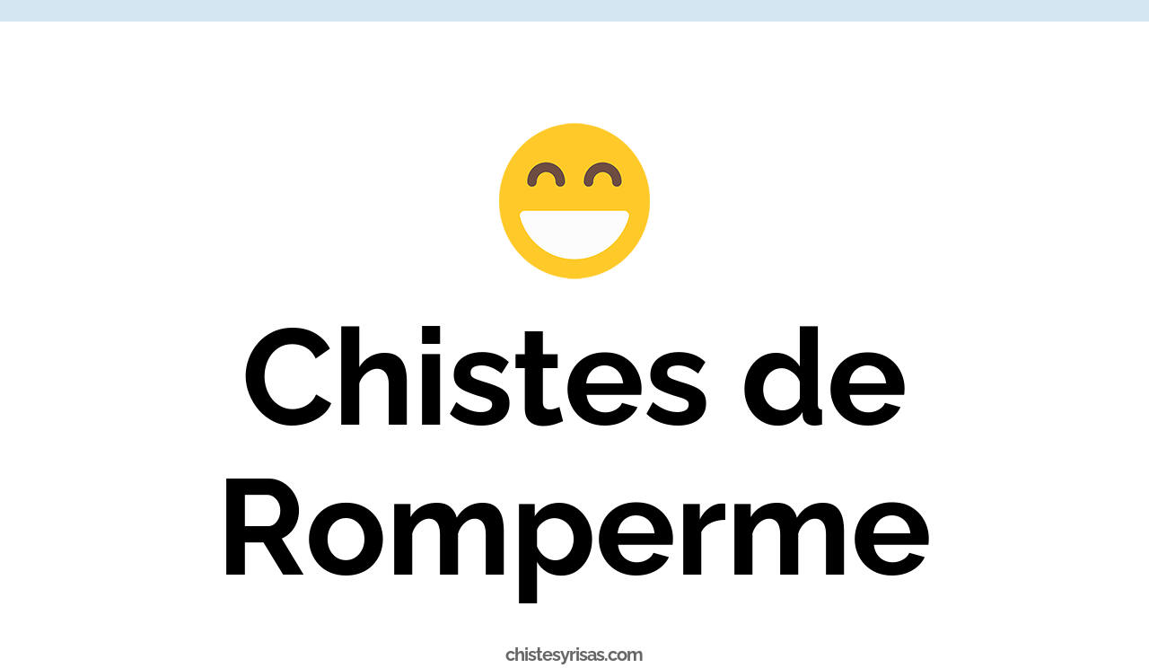 chistes de romperme