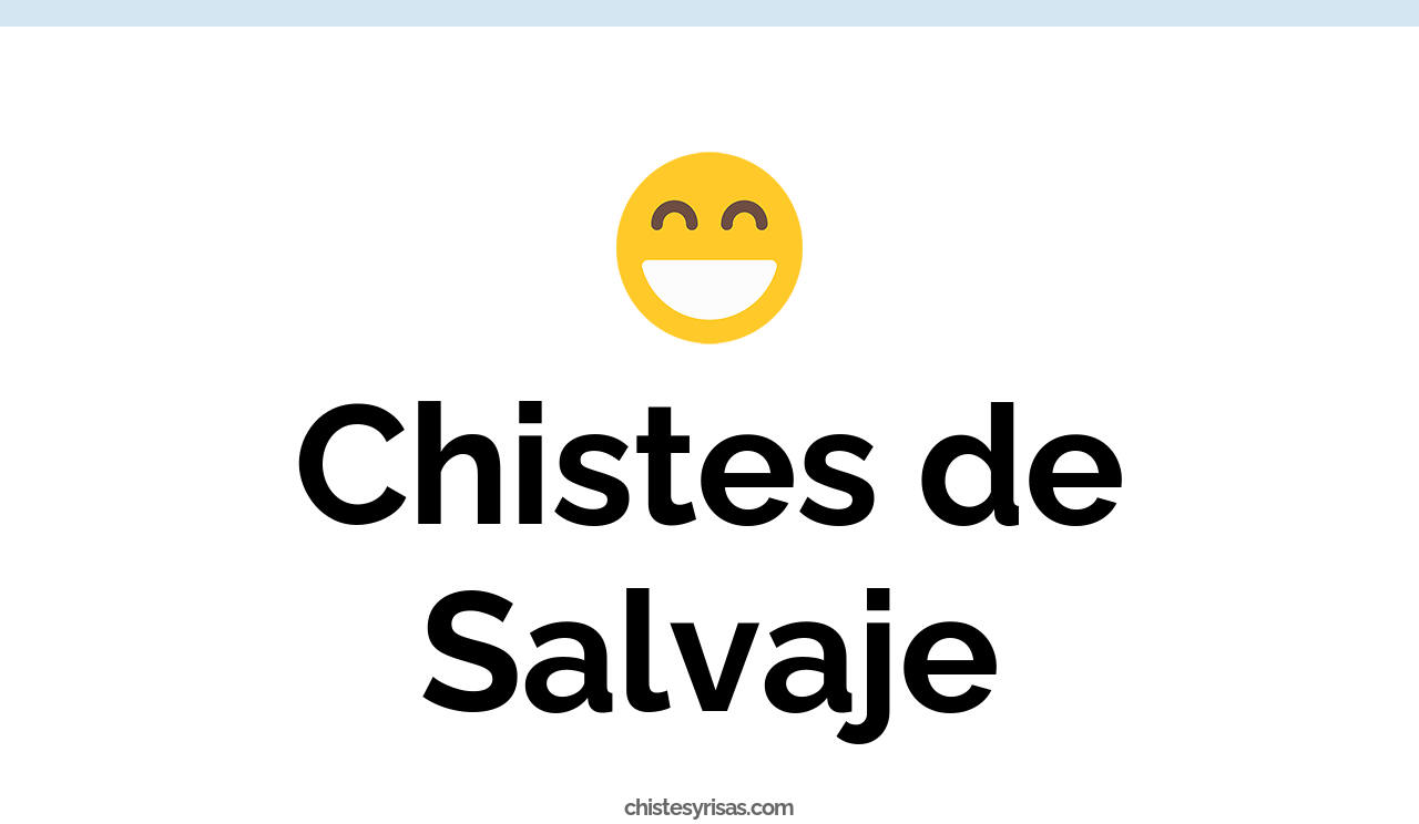 chistes de salvaje