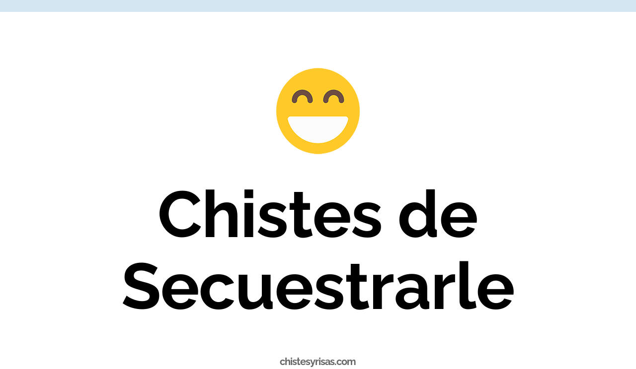 chistes de secuestrarle