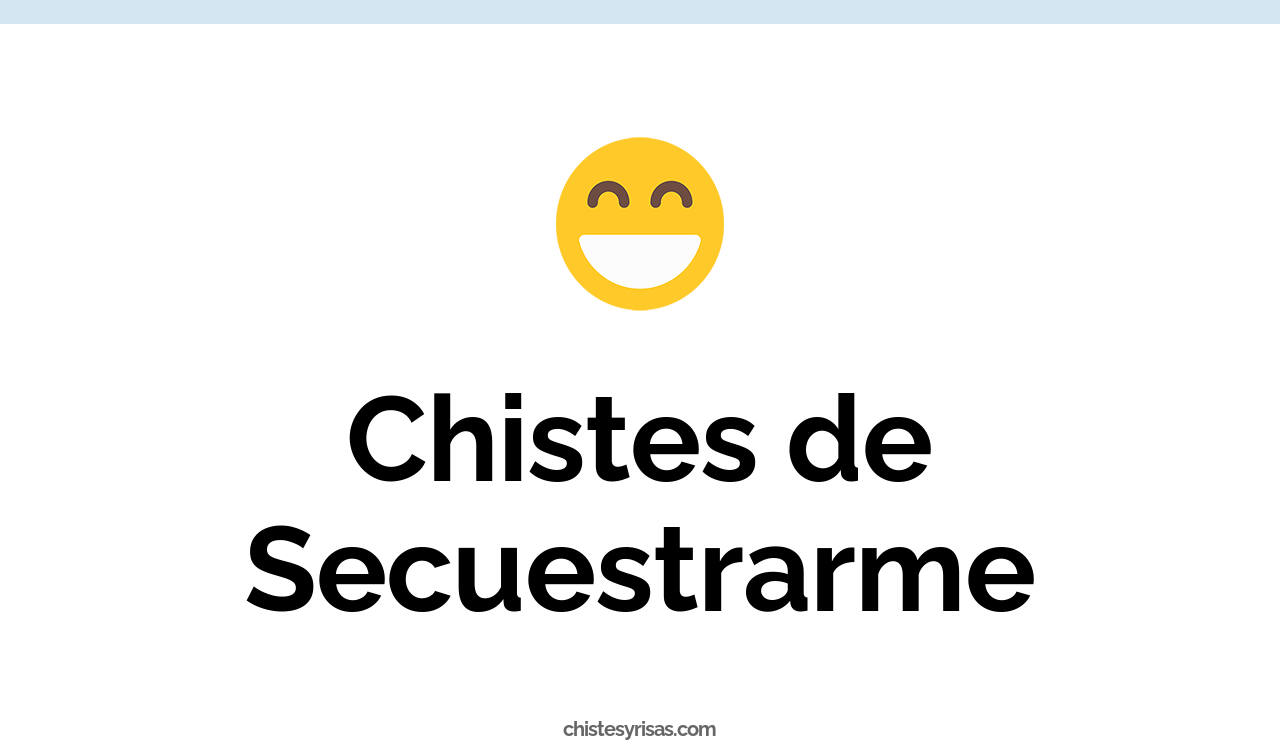 chistes de secuestrarme