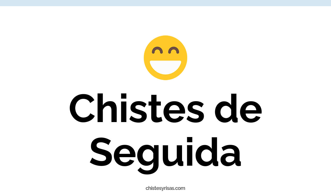 chistes de seguida
