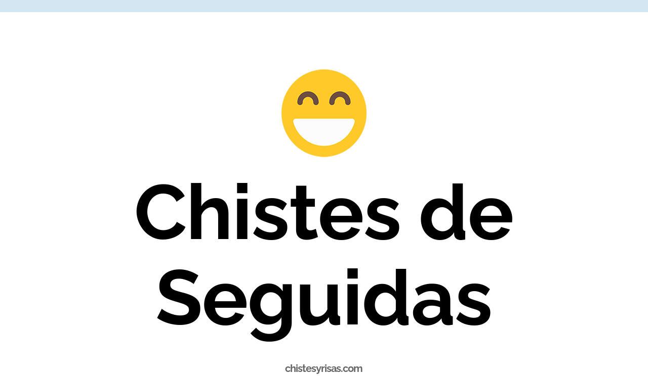 chistes de seguidas