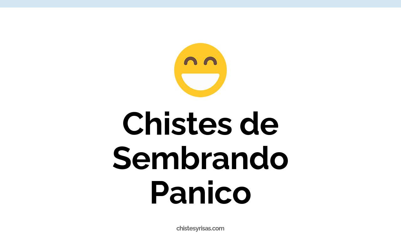 chistes de sembrando panico
