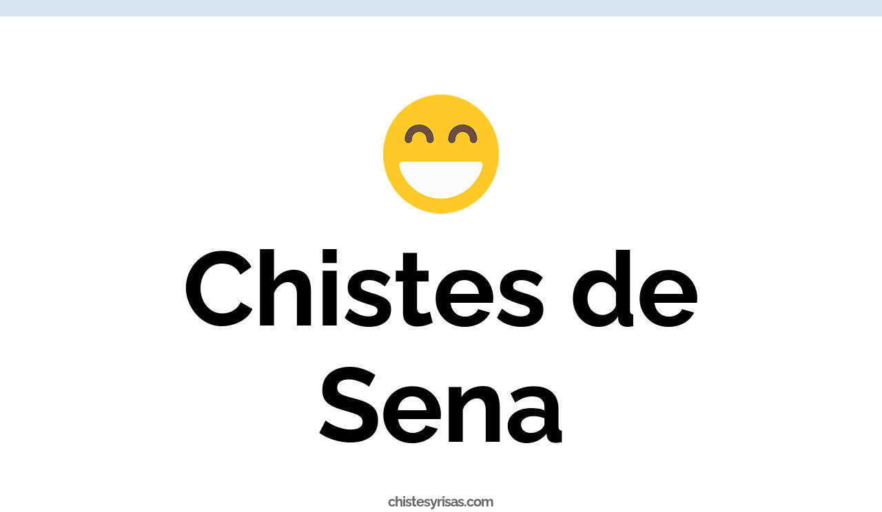 chistes de sena