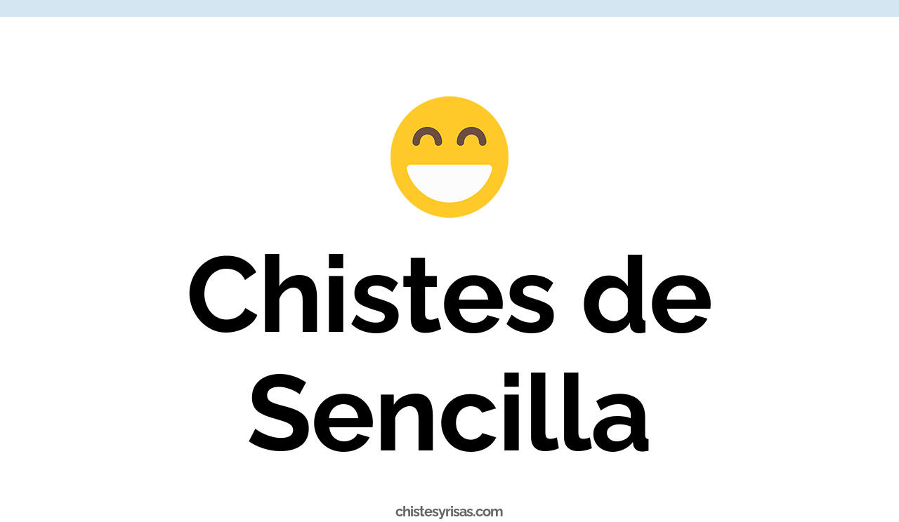 chistes de sencilla