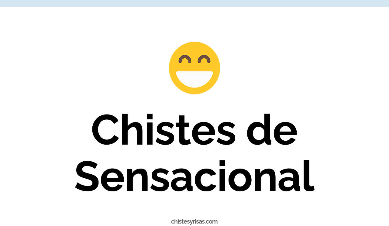 chistes de sensacional