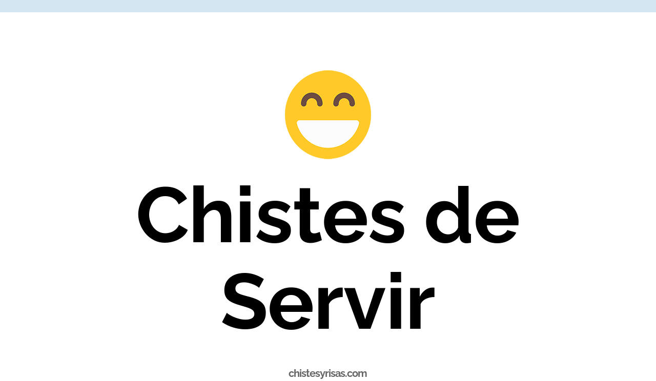 chistes de servir